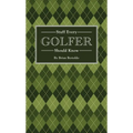 Stuff Every Golfer Should Know - Hardcover