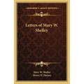 Letters of Mary W. Shelley - Paperback