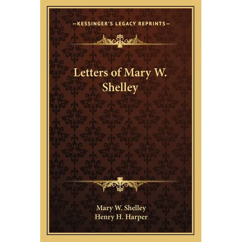 Letters of Mary W. Shelley - Paperback