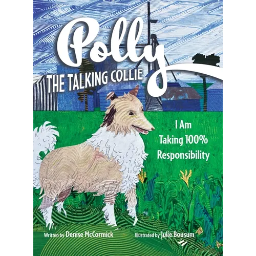 Polly the Talking Collie: I Am Taking 100% Responsibility - Hardcover