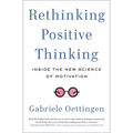 Rethinking Positive Thinking: Inside the New Science of Motivation - Paperback