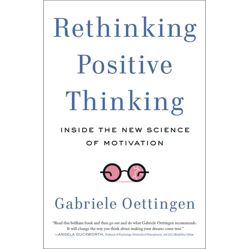 Rethinking Positive Thinking: Inside the New Science of Motivation - Paperback