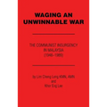 Waging an Unwinnable War: The Communist Insurgency in Malaysia (1948?1989)