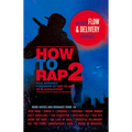 How to Rap 2: Advanced Flow & Delivery Techniques - Paperback