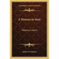 A Woman In Steel: Rebecca Lukens