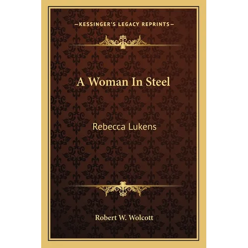 A Woman In Steel: Rebecca Lukens