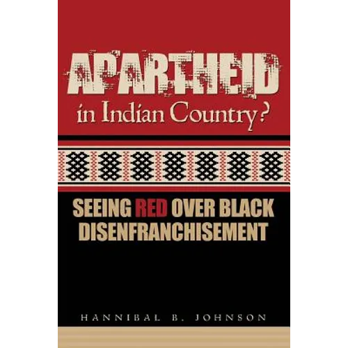 Apartheid in Indian Country: Seeing Red Over Black Disenfranchisement