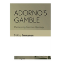 Adorno's Gamble: Harnessing German Ideology - Paperback