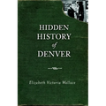 Hidden History of Denver - Paperback