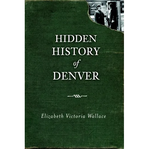 Hidden History of Denver - Paperback