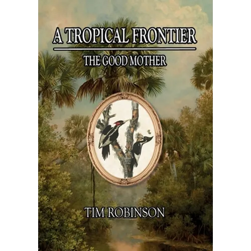 A Tropical Frontier: The Good Mother - Hardcover