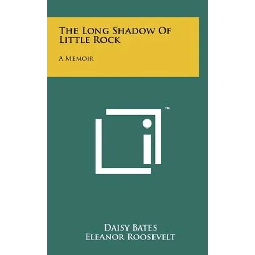 The Long Shadow Of Little Rock: A Memoir