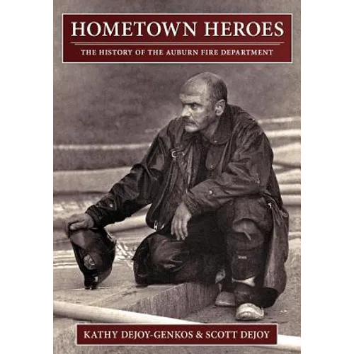 Hometown Heroes: The History of the Auburn Fire Department