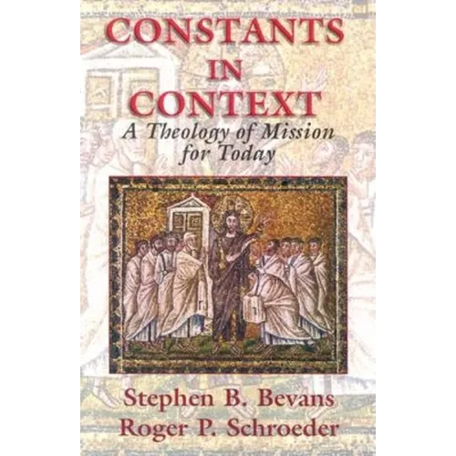 Constants in Context: A Theology of Mission for Today - Paperback
