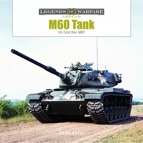 M60 Tank: Us Cold War Mbt - Hardcover