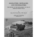 Alligators, Buffaloes, and Bushmasters: The History of the Development of the LVT Through World War II
