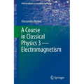 A Course in Classical Physics 3 -- Electromagnetism - Paperback
