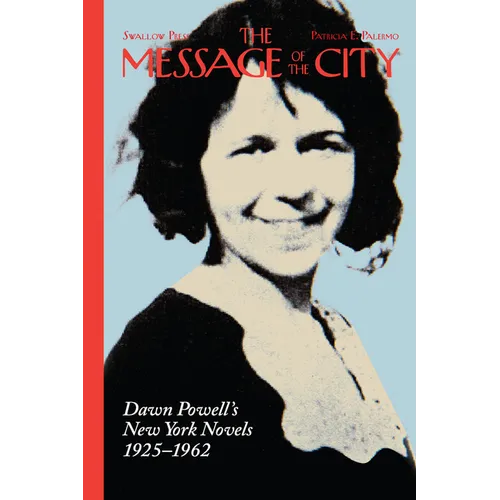 The Message of the City: Dawn Powell's New York Novels, 1925-1962 - Paperback