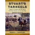 Stuart's Tarheels: James B. Gordon and His North Carolina Cavalry in the Civil War, 2d ed.