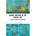 Arabic Writing in the Digital Age: Towards a Theoretical Framework - Paperback