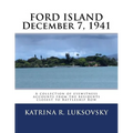 FORD ISLAND December 7, 1941: A collection of eyewitness accounts from the residents closest to Battleship Row