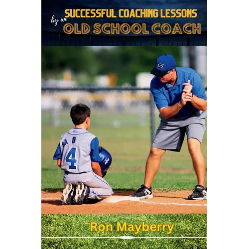 Successful Coaching Lessons by an Old School Coach - Paperback