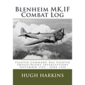 Blenheim MK.IF Combat Log: Fighter Command Day Fighter Sweeps/Night Interceptions - September 1939 - June 1940
