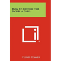 How To Restore The Model A Ford - Paperback