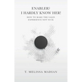 Enabler? I Hardly Know Her!: How to Make the Sales Experience Not Suck - Paperback