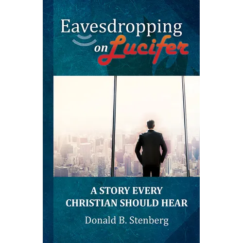 Eavesdropping on Lucifer: A Story Every Christian Should Hear - Paperback