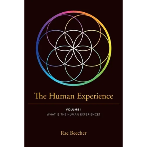 The Human Experience: Volume I What Is the Human Experience? - Paperback