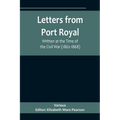 Letters from Port Royal; Written at the Time of the Civil War (1862-1868)