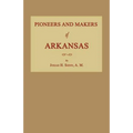 Pioneers and Makers of Arkansas