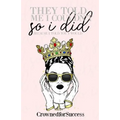 They Told Me I Couldn't So I Did,: Because I Told You I Would. - Paperback