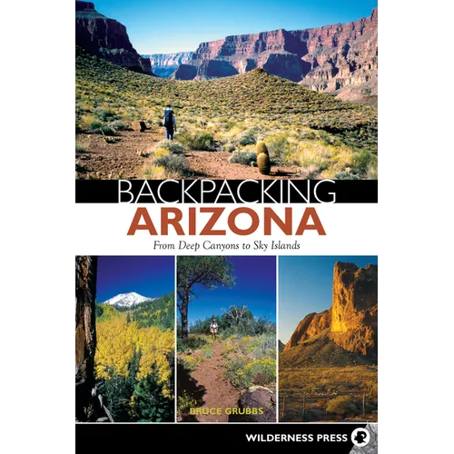 Backpacking Arizona: From Deep Canyons to Sky Islands - Paperback