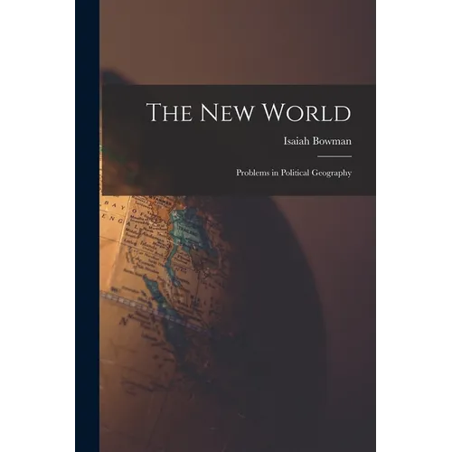 The new World; Problems in Political Geography