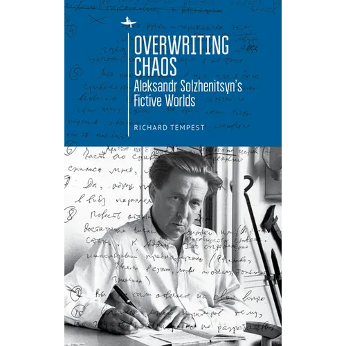 Overwriting Chaos: Aleksandr Solzhenitsyn's Fictive Worlds - Paperback