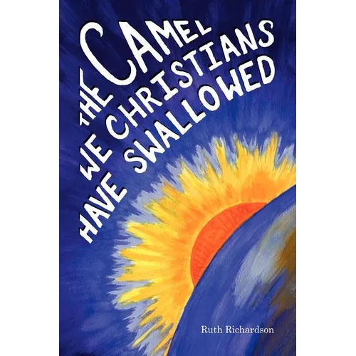 The Camel We Christians Have Swallowed - Paperback