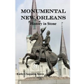 Monumental New Orleans: History in Stone
