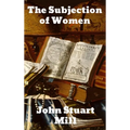 The Subjection of Women - Hardcover