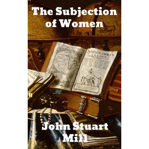 The Subjection of Women - Hardcover