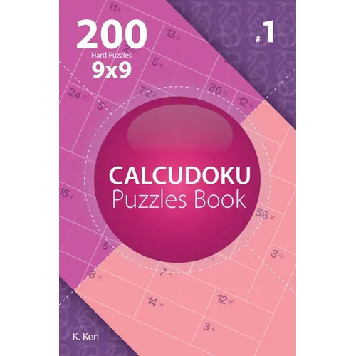 Calcudoku - 200 Hard Puzzles 9x9 (Volume 1) - Paperback