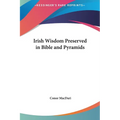 Irish Wisdom Preserved in Bible and Pyramids - Hardcover