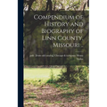 Compendium of History and Biography of Linn County, Missouri ..