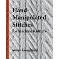Hand-Manipulated Stitches for Machine Knitters - Paperback