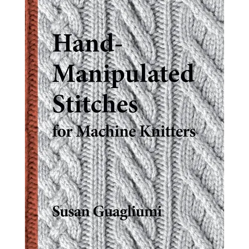 Hand-Manipulated Stitches for Machine Knitters - Paperback