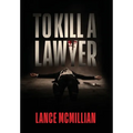 To Kill A Lawyer - Hardcover