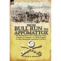 From Bull Run to Appomattox: the Recollections of a Confederate Army Trooper of Company 'A, ' Sixth Virginia Cavalry During the American Civil War