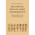 Becoming Men of Some Consequence: Youth and Military Service in the Revolutionary War