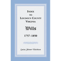 Index to Loudoun County, Virginia Wills, 1757-1850